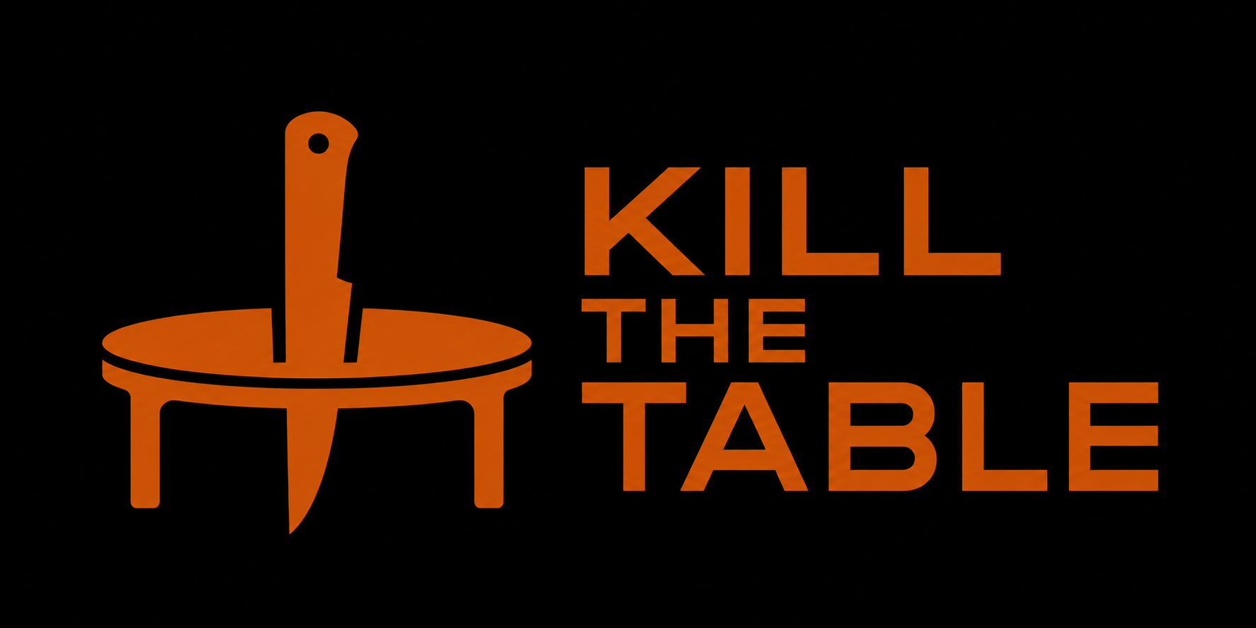 Kill the Table